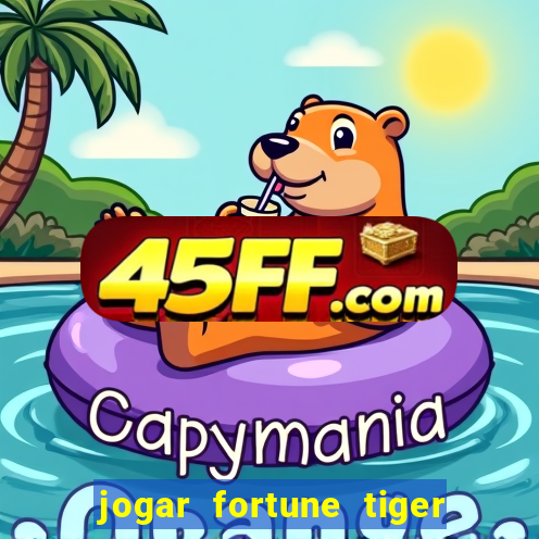 jogar fortune tiger sem depositar